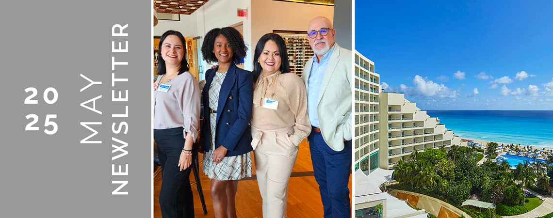 Four professionally dressed people stand and smile indoors; beside them, a view of a beachside resort with palm trees and a bright blue ocean under a sunny sky highlights top Mexico hotels. Text reads: 2025 May Newsletter.