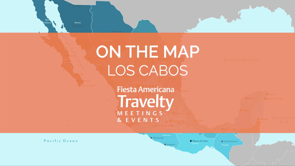 A map of Mexico with a bold orange overlay in the center reading ON THE MAP LOS CABOS Fiesta Americana Travelty Meetings & Events, highlighting the Los Cabos region’s premier conference and meetings resorts in southern Baja California Peninsula.